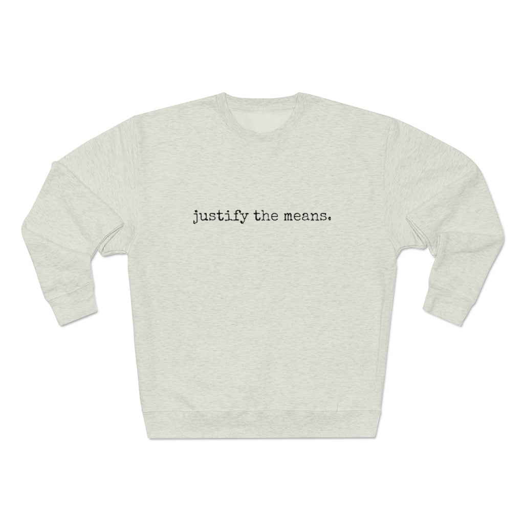 "justify the means" Premium Crewneck