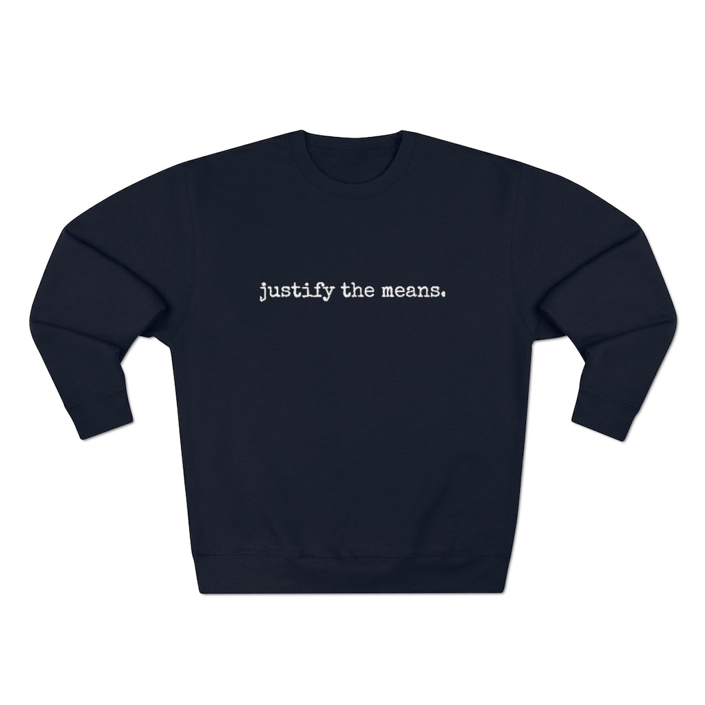 "justify the means" Premium Crewneck