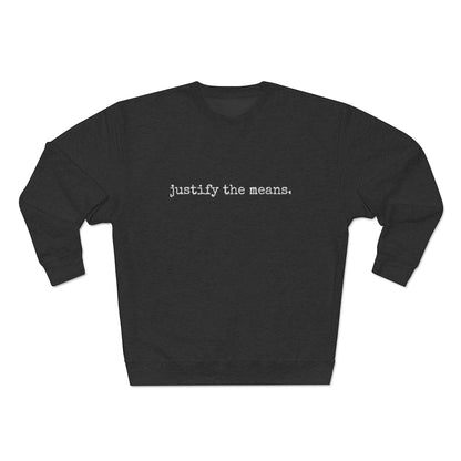 "justify the means" Premium Crewneck